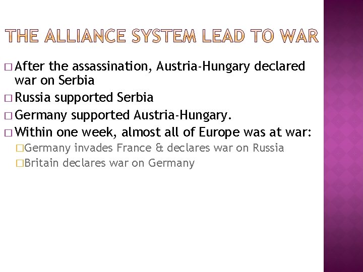 � After the assassination, Austria-Hungary declared war on Serbia � Russia supported Serbia �