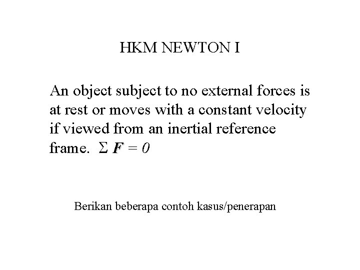 HKM NEWTON I An object subject to no external forces is at rest or