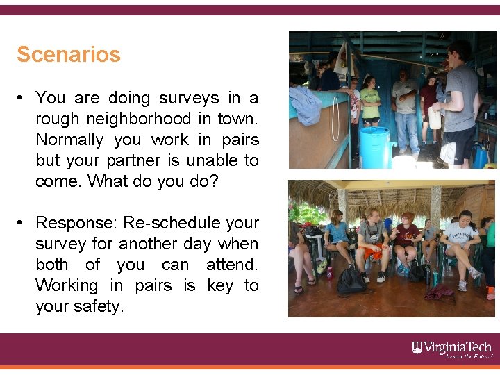 Scenarios • You are doing surveys in a rough neighborhood in town. Normally you