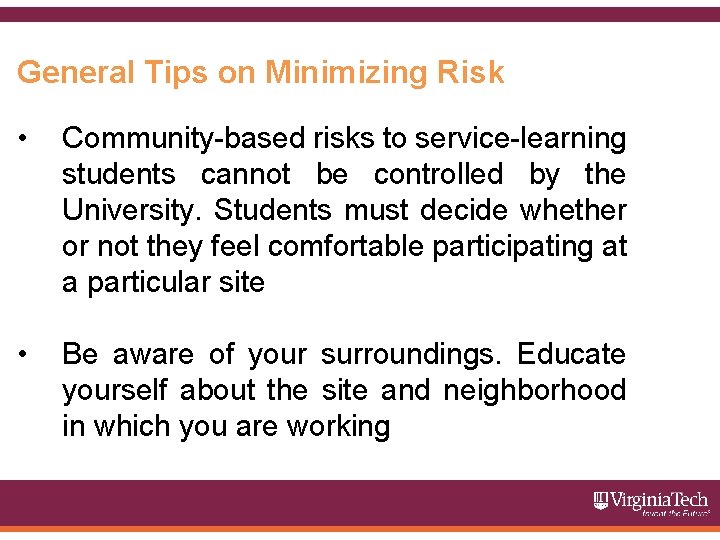 General Tips on Minimizing Risk • Community-based risks to service-learning students cannot be controlled
