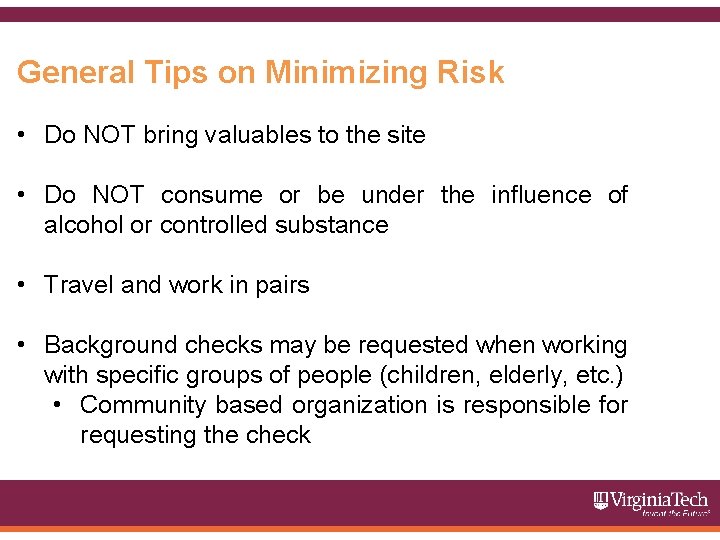 General Tips on Minimizing Risk • Do NOT bring valuables to the site •