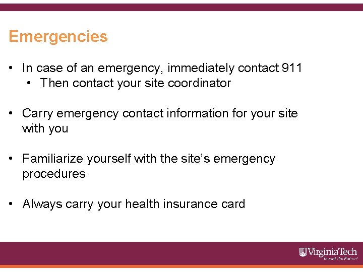 Emergencies • In case of an emergency, immediately contact 911 • Then contact your