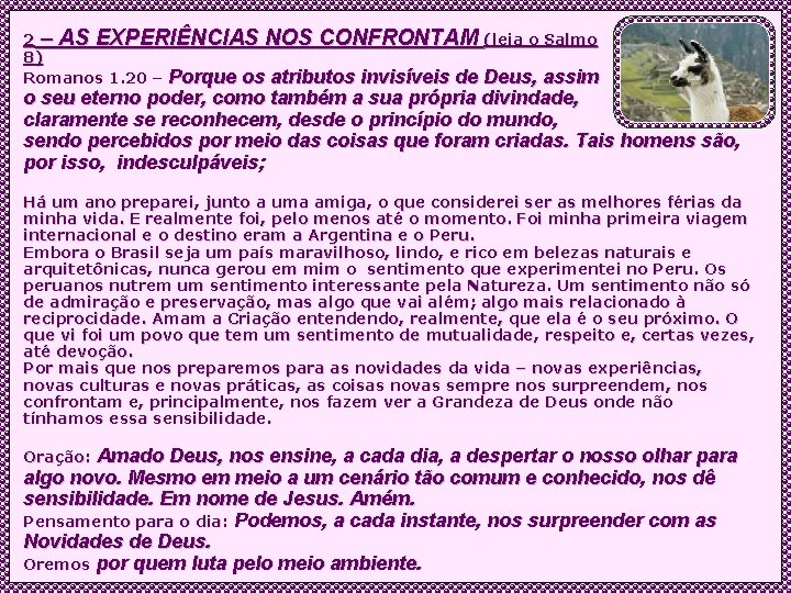 2 – AS EXPERIÊNCIAS NOS CONFRONTAM (leia o Salmo 8) Romanos 1. 20 –