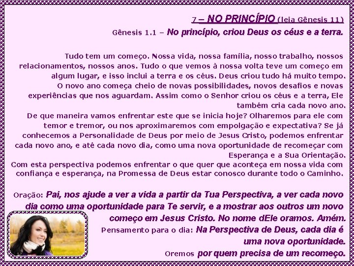 7– Gênesis 1. 1 – NO PRINCÍPIO (leia Gênesis 11) No princípio, criou Deus