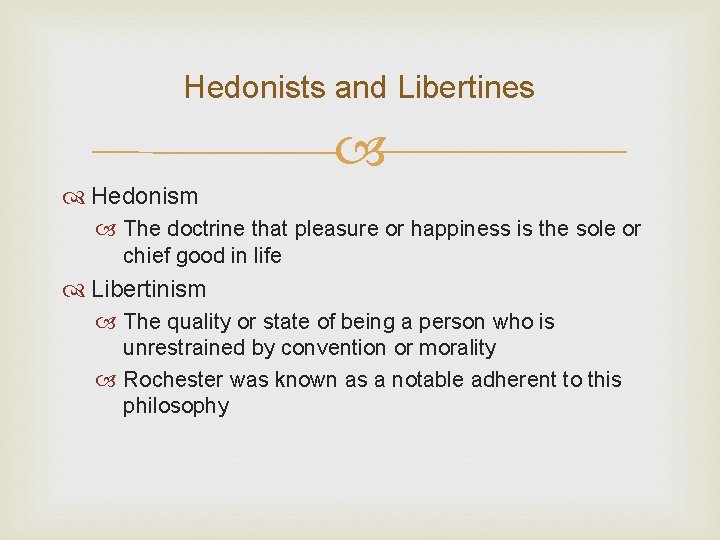 Hedonists and Libertines Hedonism The doctrine that pleasure or happiness is the sole or