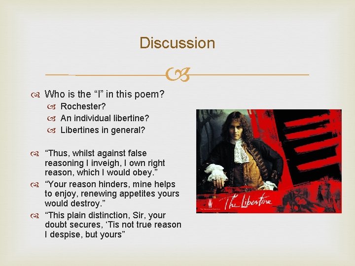 Discussion Who is the “I” in this poem? Rochester? An individual libertine? Libertines in