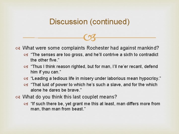 Discussion (continued) What were some complaints Rochester had against mankind? “The senses are too