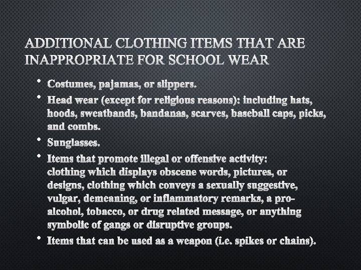 ADDITIONAL CLOTHING ITEMS THAT ARE INAPPROPRIATE FOR SCHOOL WEAR • • • COSTUMES, PAJAMAS,