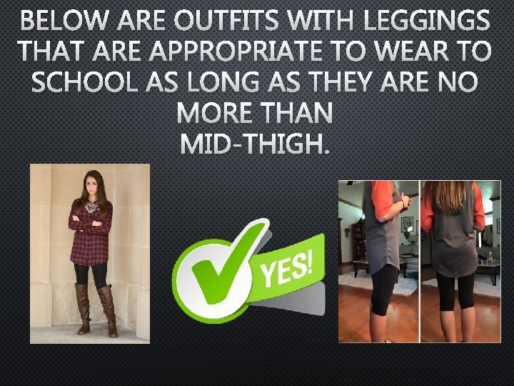BELOW ARE OUTFITS WITH LEGGINGS THAT ARE APPROPRIATE TO WEAR TO SCHOOL AS LONG