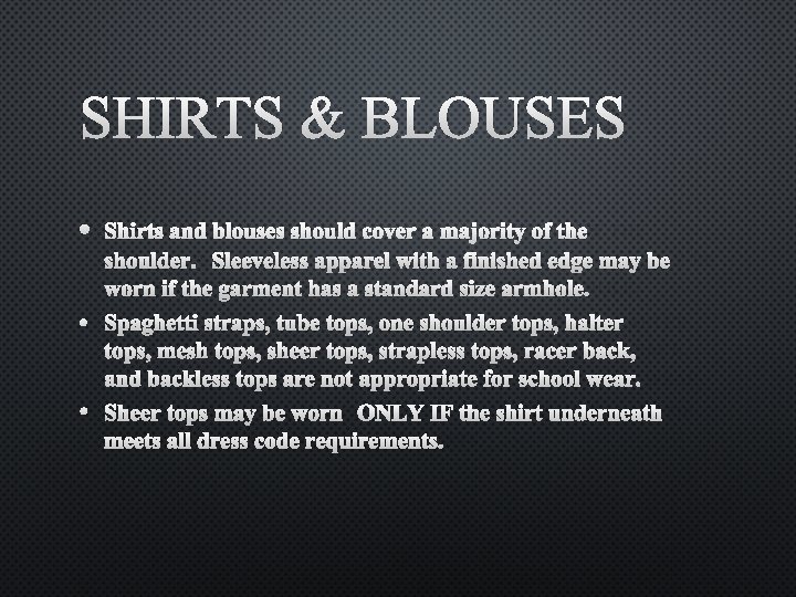 SHIRTS & BLOUSES • SHIRTS AND BLOUSES SHOULD COVER A MAJORITY OF THE SHOULDER.