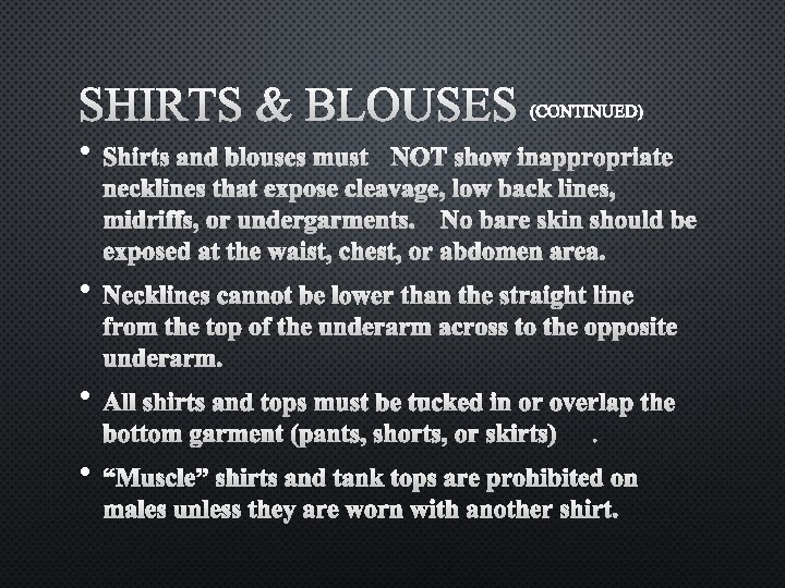 SHIRTS & BLOUSES (CONTINUED) • SHIRTS AND BLOUSES MUSTNOT SHOW INAPPROPRIATE NECKLINES THAT EXPOSE