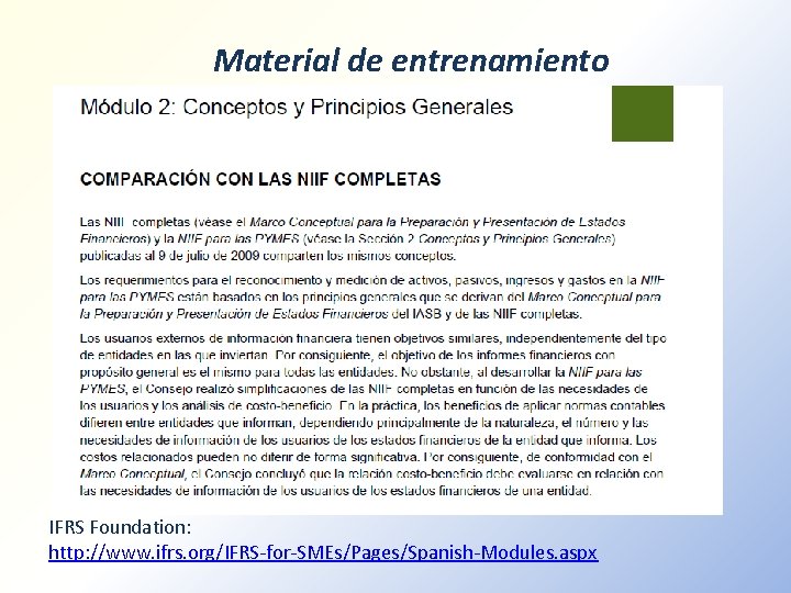 Material de entrenamiento IFRS Foundation: http: //www. ifrs. org/IFRS-for-SMEs/Pages/Spanish-Modules. aspx 