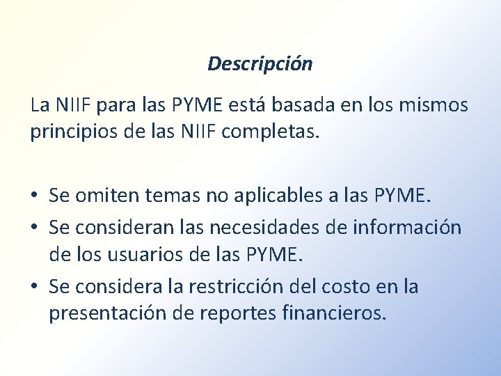 Descripción La NIIF para las PYME está basada en los mismos principios de las