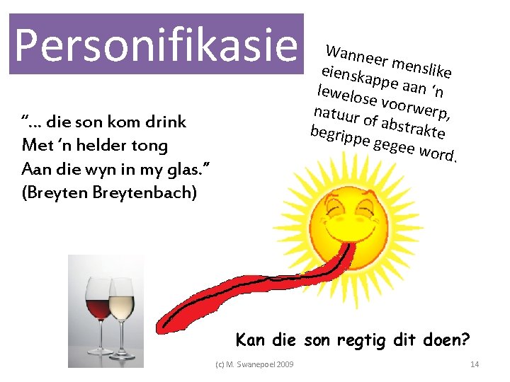 Personifikasie “… die son kom drink Met ‘n helder tong Aan die wyn in