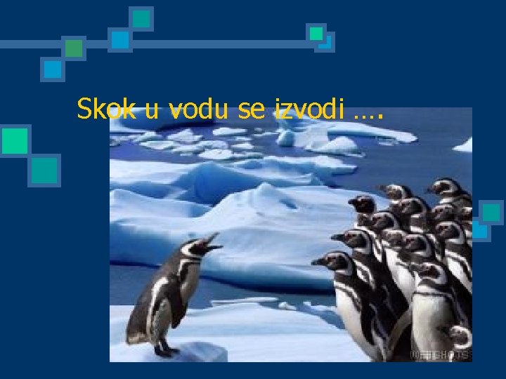 Skok u vodu se izvodi …. 