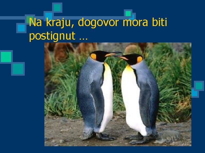 Na kraju, dogovor mora biti postignut … 