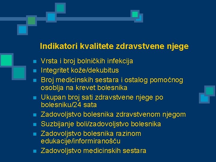 Indikatori kvalitete zdravstvene njege n n n n Vrsta i broj bolničkih infekcija Integritet