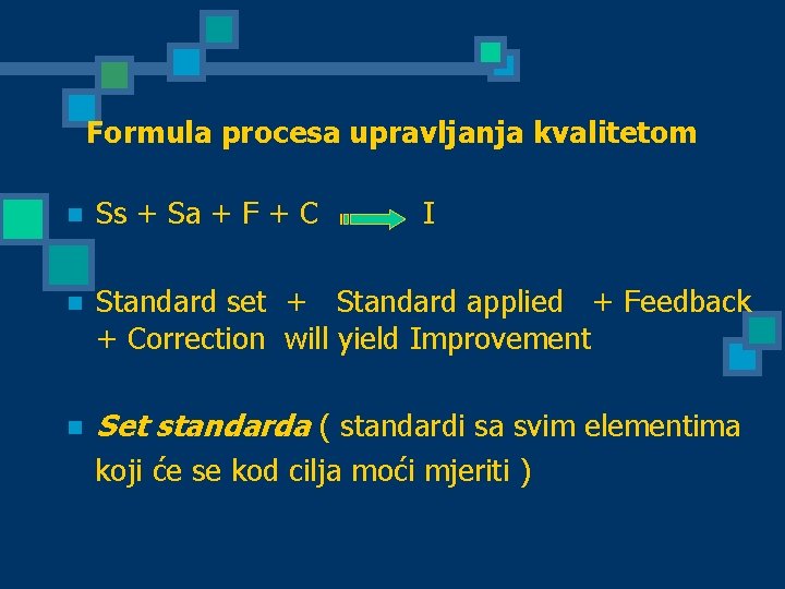 Formula procesa upravljanja kvalitetom n Ss + Sa + F + C I n