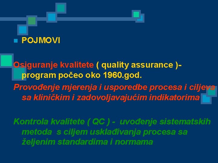 n POJMOVI Osiguranje kvalitete ( quality assurance )- program počeo oko 1960. god. Provođenje