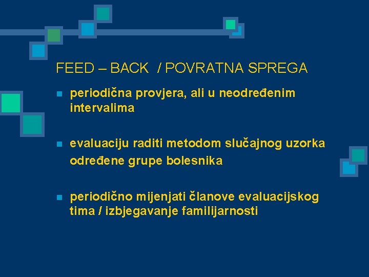 FEED – BACK / POVRATNA SPREGA n periodična provjera, ali u neodređenim intervalima evaluaciju