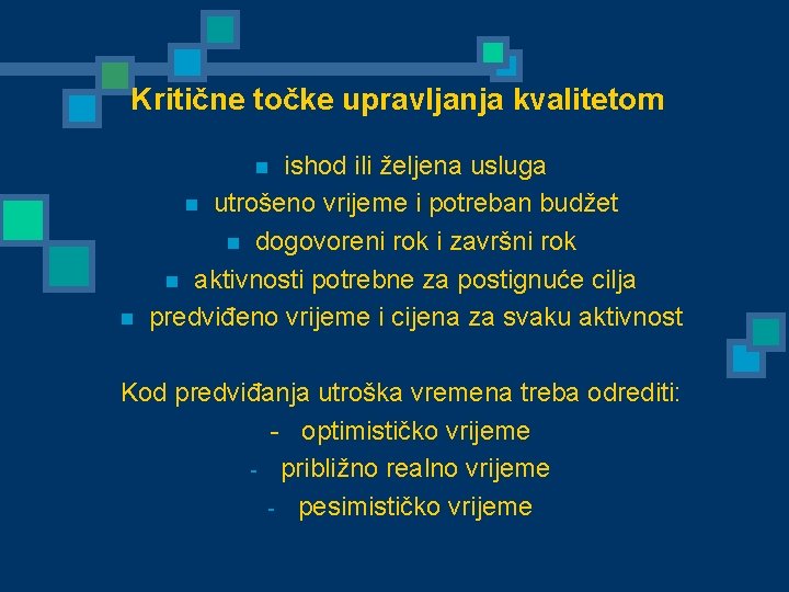 Kritične točke upravljanja kvalitetom ishod ili željena usluga n utrošeno vrijeme i potreban budžet