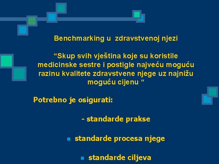 Benchmarking u zdravstvenoj njezi “Skup svih vještina koje su koristile medicinske sestre i postigle