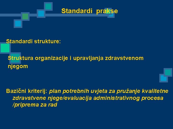  Standardi prakse Standardi strukture: Struktura organizacije i upravljanja zdravstvenom njegom Bazični kriterij: plan