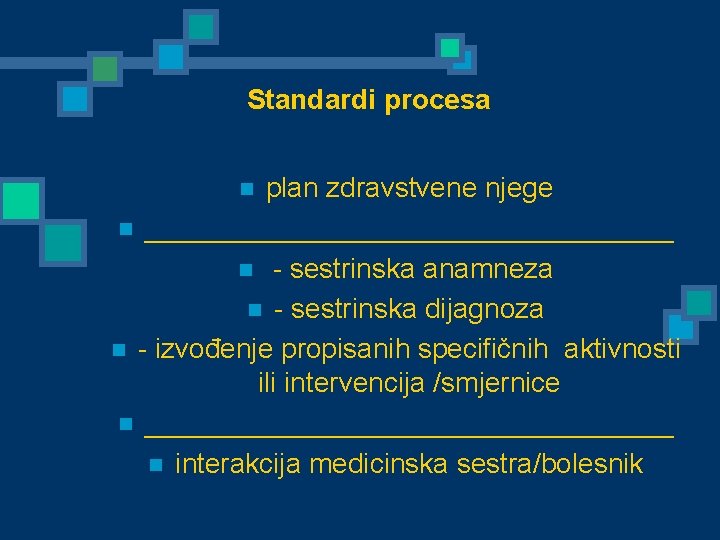 Standardi procesa plan zdravstvene njege n _________________ n - sestrinska anamneza n - sestrinska