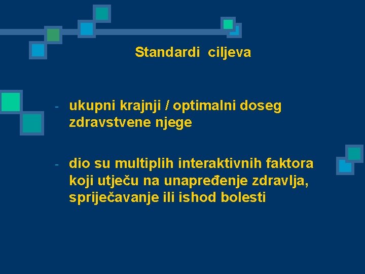 Standardi ciljeva - ukupni krajnji / optimalni doseg zdravstvene njege - dio su multiplih