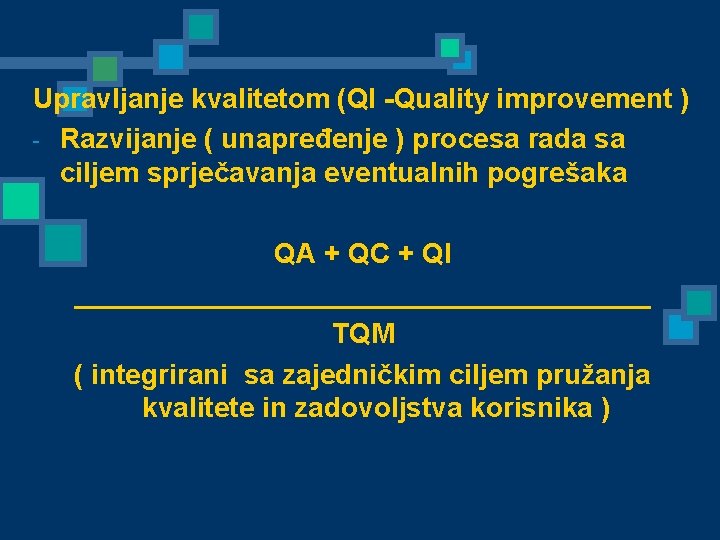Upravljanje kvalitetom (QI -Quality improvement ) - Razvijanje ( unapređenje ) procesa rada sa