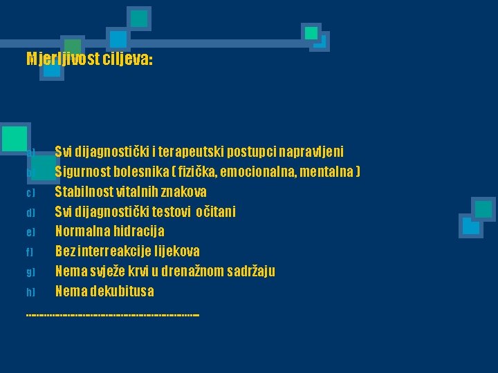 Mjerljivost ciljeva: Svi dijagnostički i terapeutski postupci napravljeni b) Sigurnost bolesnika ( fizička, emocionalna,