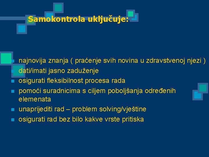 Samokontrola uključuje: n n n najnovija znanja ( praćenje svih novina u zdravstvenoj njezi