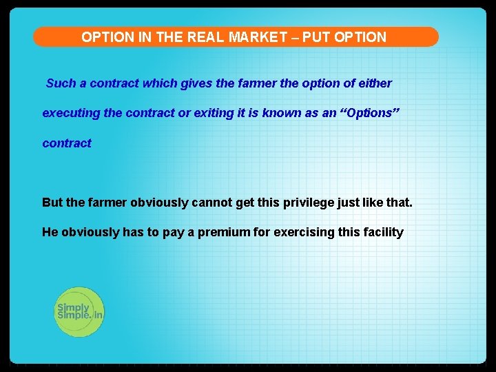 OPTION IN THE REAL MARKET – PUT OPTION Such a contract which gives the