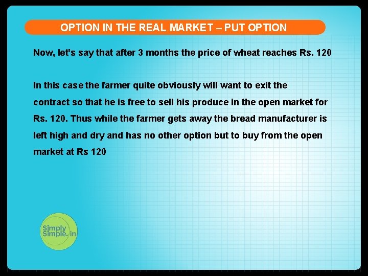 OPTION IN THE REAL MARKET – PUT OPTION Now, let’s say that after 3