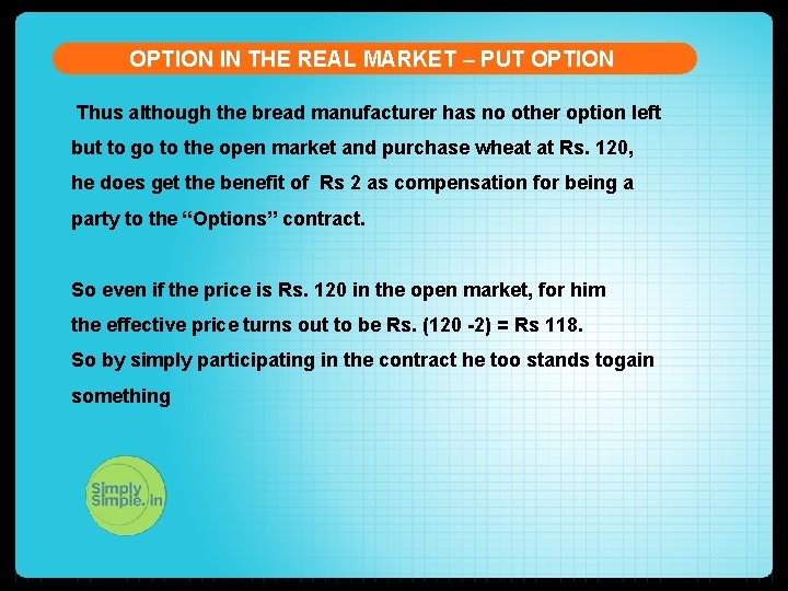 OPTION IN THE REAL MARKET – PUT OPTION Thus although the bread manufacturer has