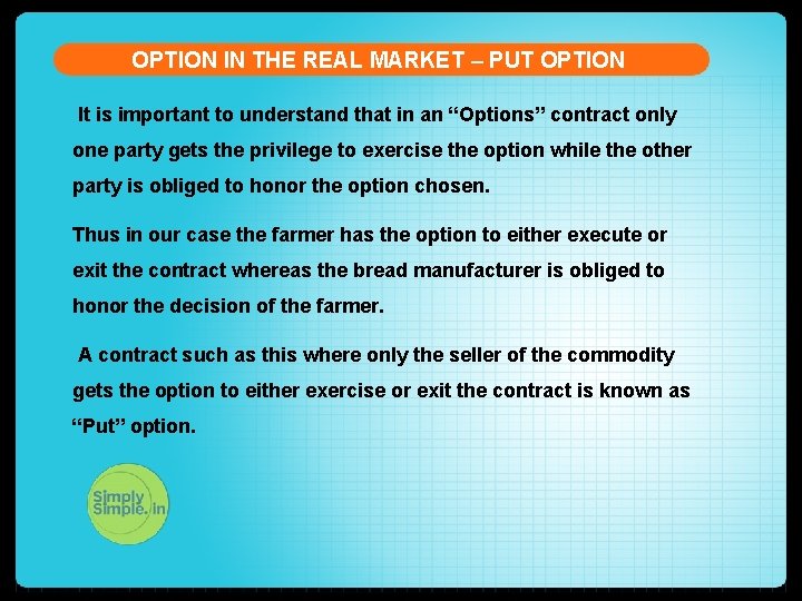 OPTION IN THE REAL MARKET – PUT OPTION It is important to understand that