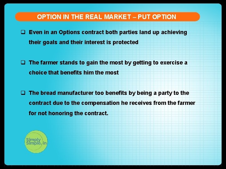 OPTION IN THE REAL MARKET – PUT OPTION q Even in an Options contract