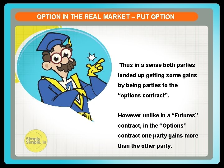 OPTION IN THE REAL MARKET – PUT OPTION Thus in a sense both parties