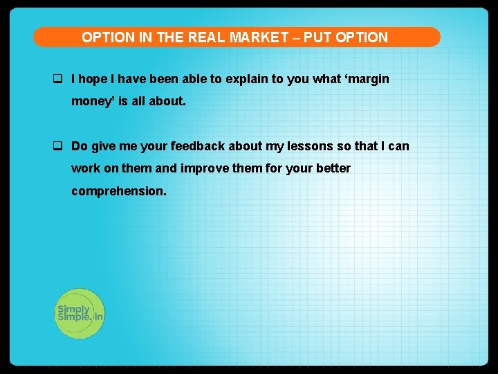 OPTION IN THE REAL MARKET – PUT OPTION q I hope I have been