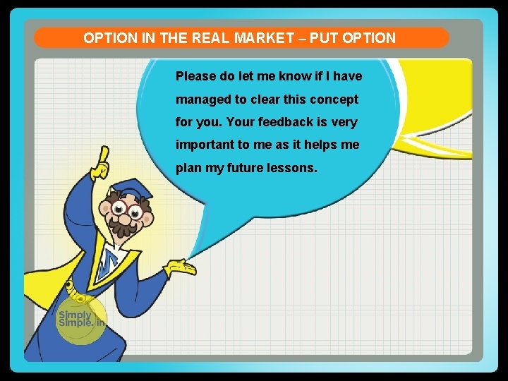 OPTION IN THE REAL MARKET – PUT OPTION Please do let me know if