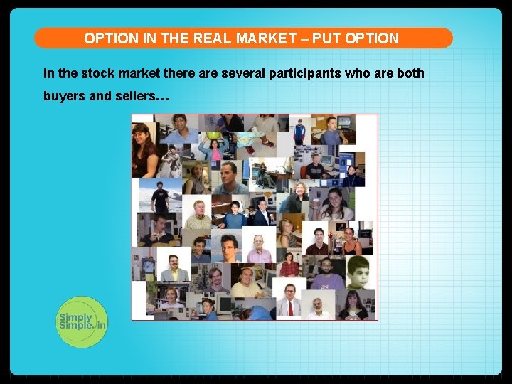 OPTION IN THE REAL MARKET – PUT OPTION In the stock market there are