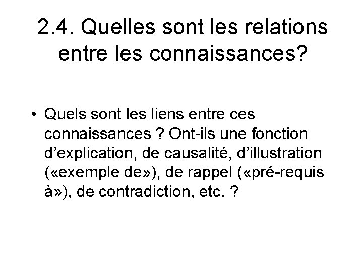 2. 4. Quelles sont les relations entre les connaissances? • Quels sont les liens
