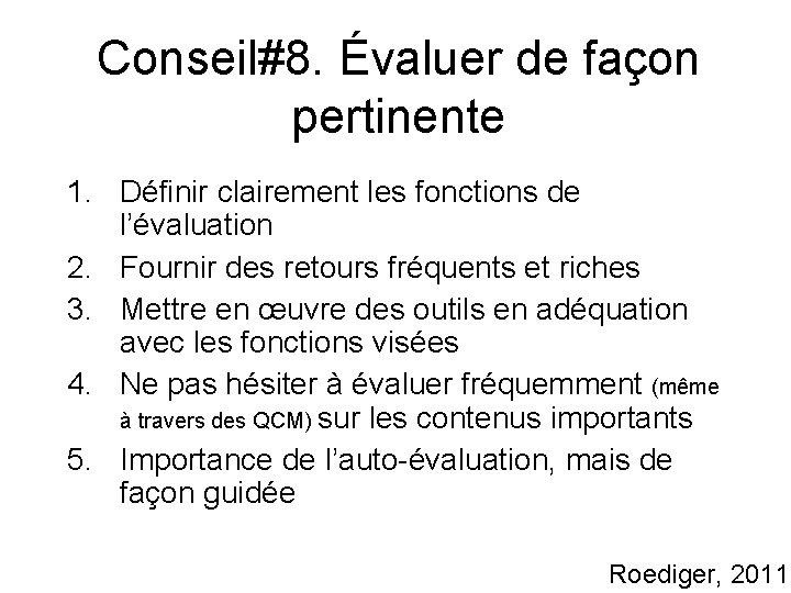 Conseil#8. Évaluer de façon pertinente 1. Définir clairement les fonctions de l’évaluation 2. Fournir