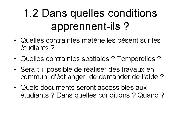 1. 2 Dans quelles conditions apprennent-ils ? • Quelles contraintes matérielles pèsent sur les