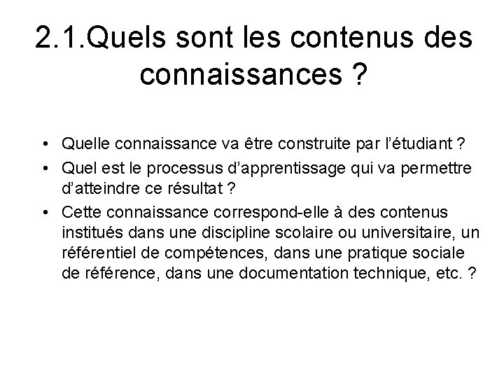 2. 1. Quels sont les contenus des connaissances ? • Quelle connaissance va être