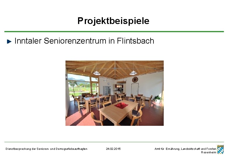 Projektbeispiele Inntaler Seniorenzentrum in Flintsbach Dienstbesprechung der Senioren- und Demografiebeauftragten 24. 02. 2015 Amt