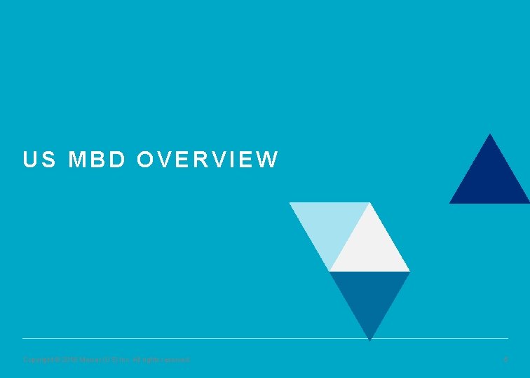 US MBD OVERVIEW Copyright © 2018 Mercer (US) Inc. All rights reserved. 5 