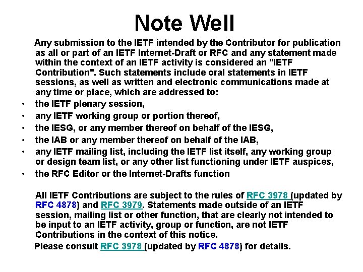 Note Well • • • Any submission to the IETF intended by the Contributor