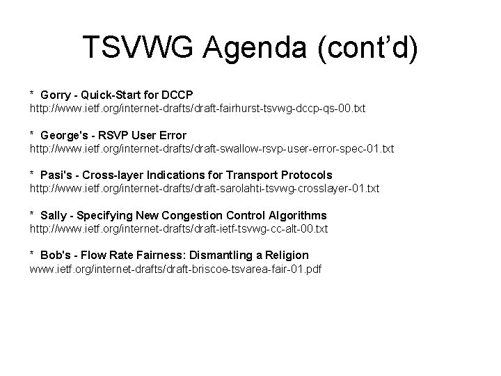 TSVWG Agenda (cont’d) * Gorry - Quick-Start for DCCP http: //www. ietf. org/internet-drafts/draft-fairhurst-tsvwg-dccp-qs-00. txt