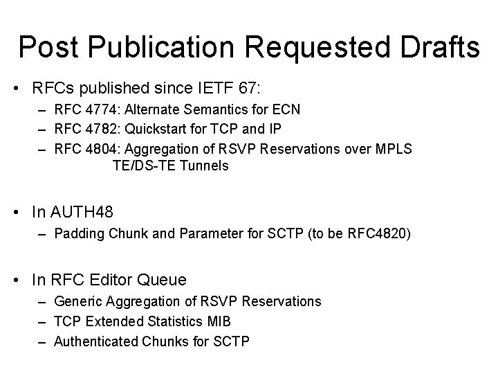 Post Publication Requested Drafts • RFCs published since IETF 67: – RFC 4774: Alternate